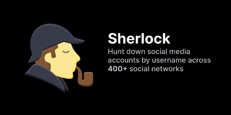 GitHub - sherlock-project/sherlock: Hunt down social media accounts by username across social networks