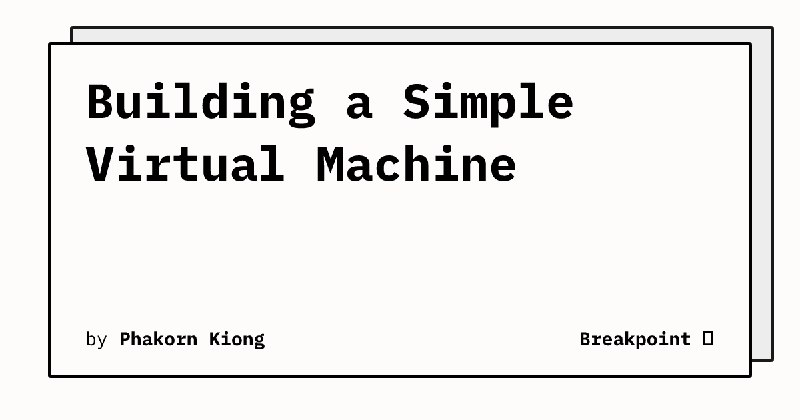 Building a Simple Virtual Machine | Breakpoint 🛑