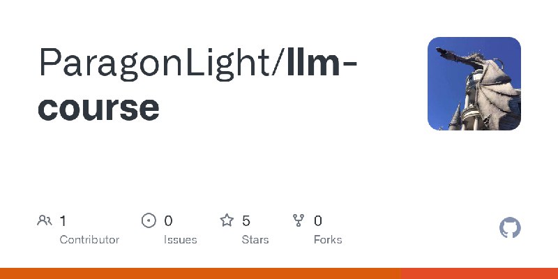GitHub - ParagonLight/llm-course